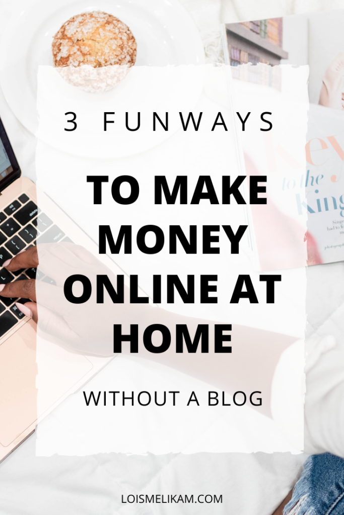 3 Fun And Easy Ways To Make Money Online - Without A Blog