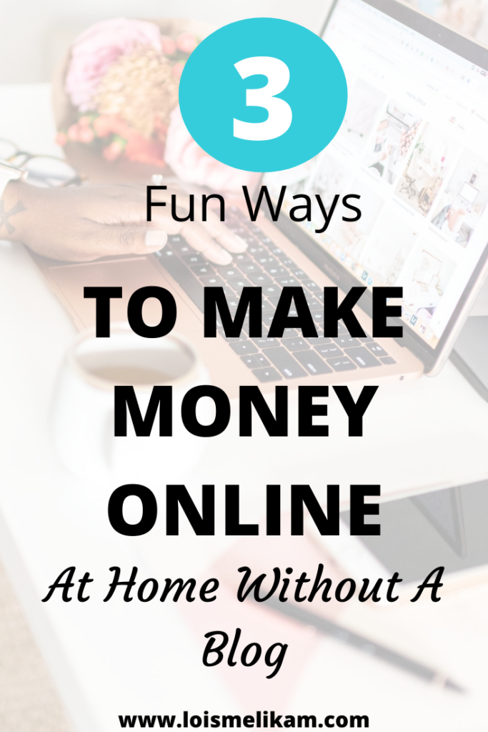 3 Fun And Easy Ways To Make Money Online - Without A Blog